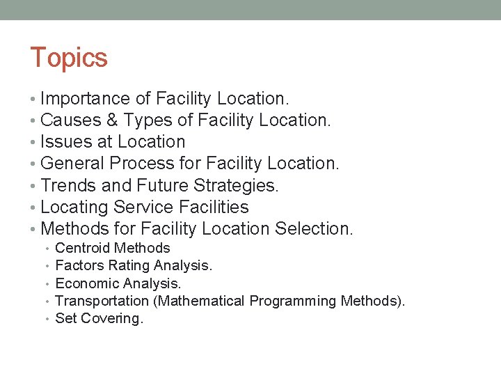 Topics • Importance of Facility Location. • Causes & Types of Facility Location. •