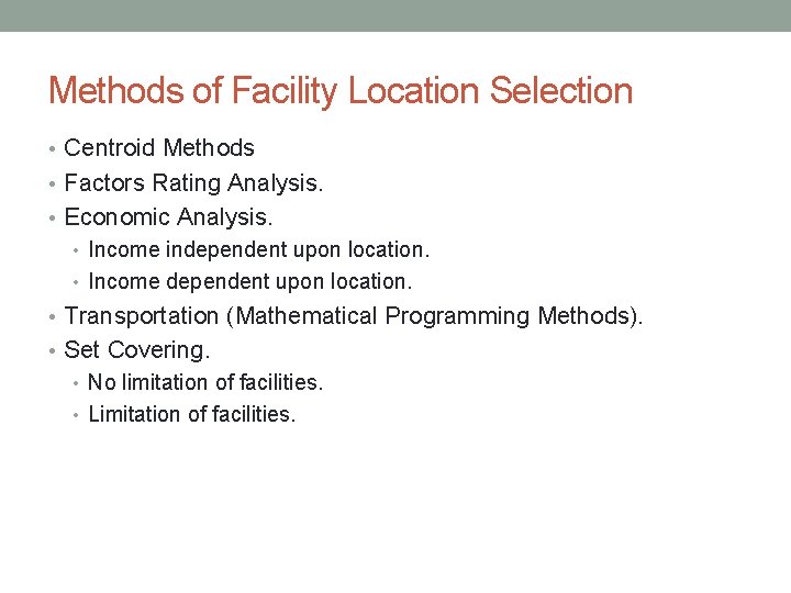 Methods of Facility Location Selection • Centroid Methods • Factors Rating Analysis. • Economic