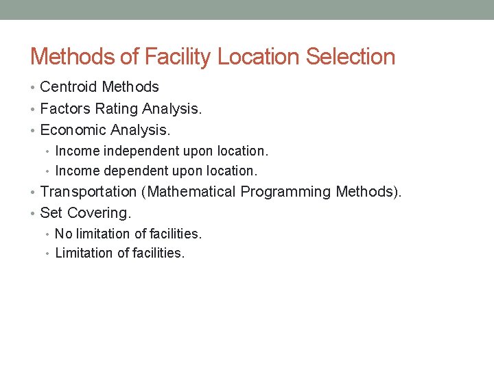 Methods of Facility Location Selection • Centroid Methods • Factors Rating Analysis. • Economic