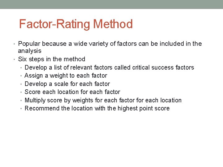 Factor-Rating Method • Popular because a wide variety of factors can be included in