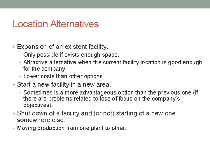 Location Alternatives • Expansion of an existent facility. • Only possible if exists enough