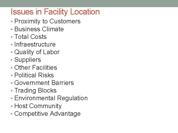 Issues in Facility Location • Proximity to Customers • Business Climate • Total Costs