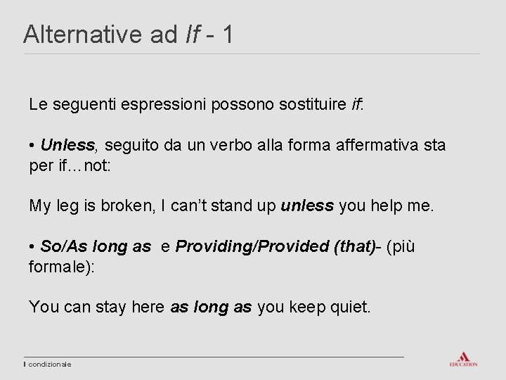 Alternative ad If - 1 Le seguenti espressioni possono sostituire if: • Unless, seguito