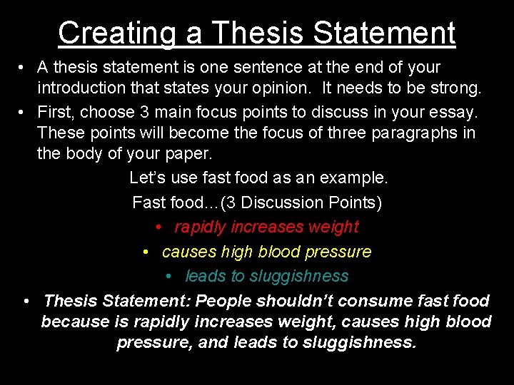 Creating a Thesis Statement • A thesis statement is one sentence at the end