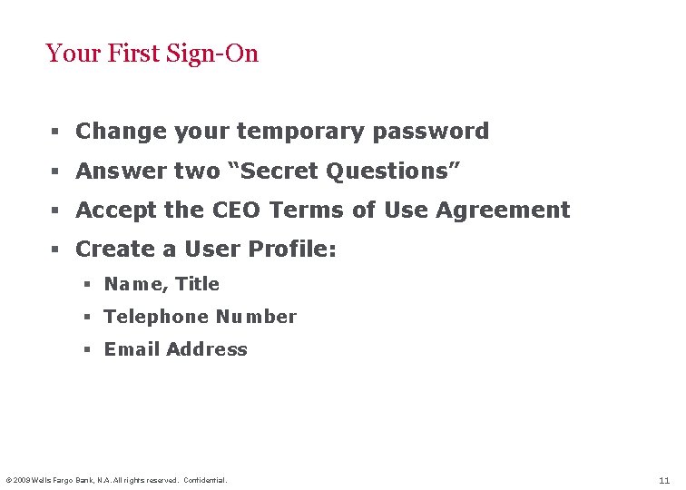 Your First Sign-On § Change your temporary password § Answer two “Secret Questions” §