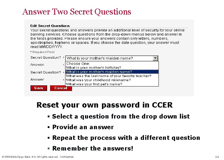 Answer Two Secret Questions Reset your own password in CCER § Select a question