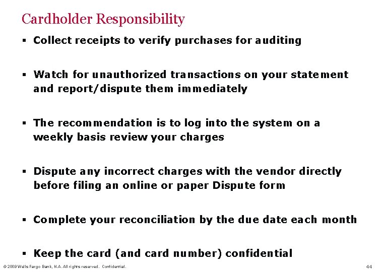 Cardholder Responsibility § Collect receipts to verify purchases for auditing § Watch for unauthorized