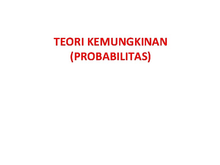 TEORI KEMUNGKINAN (PROBABILITAS) 