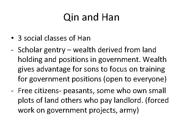 Qin and Han • 3 social classes of Han - Scholar gentry – wealth