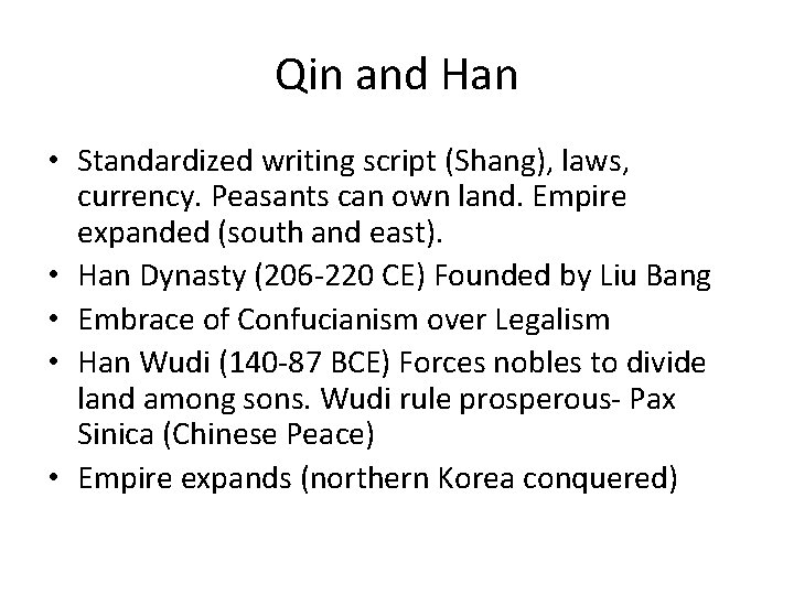 Qin and Han • Standardized writing script (Shang), laws, currency. Peasants can own land.