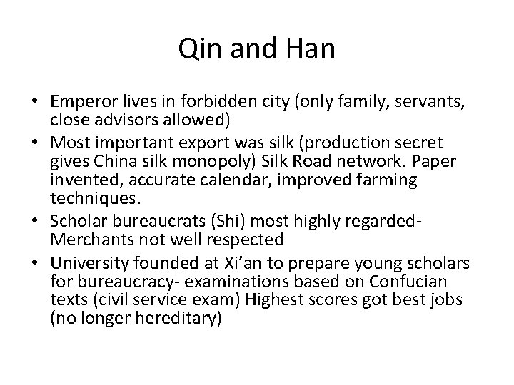 Qin and Han • Emperor lives in forbidden city (only family, servants, close advisors