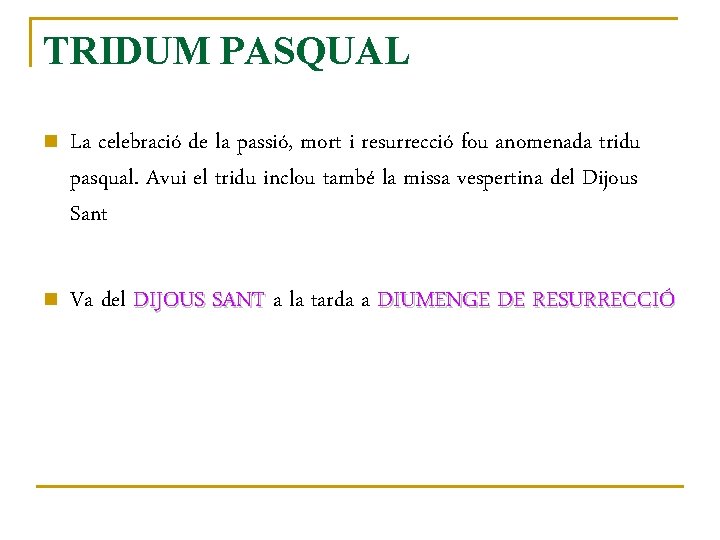 TRIDUM PASQUAL n La celebració de la passió, mort i resurrecció fou anomenada tridu