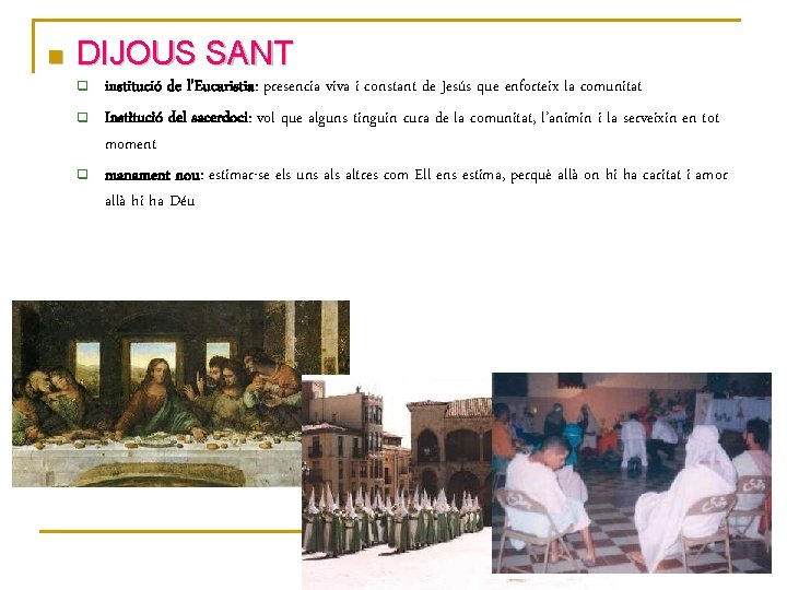 n DIJOUS SANT q q q institució de l’Eucaristia: presencia viva i constant de