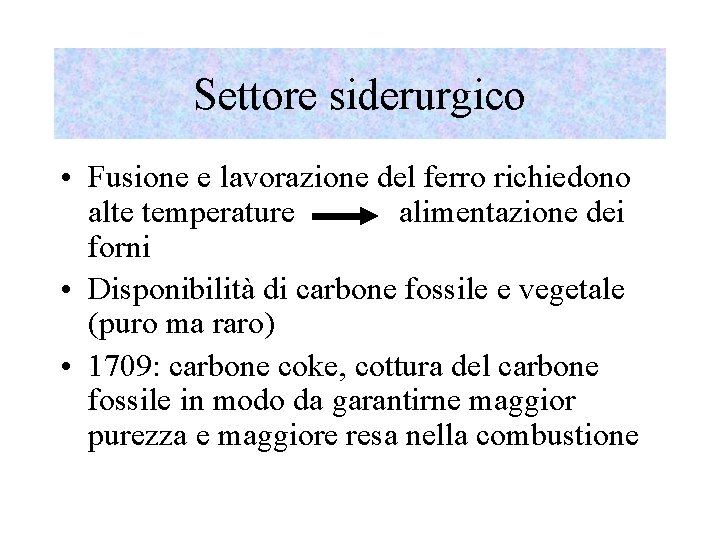 Settore siderurgico • Fusione e lavorazione del ferro richiedono alte temperature alimentazione dei forni