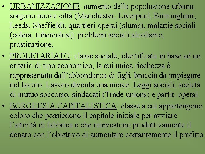  • URBANIZZAZIONE: aumento della popolazione urbana, sorgono nuove città (Manchester, Liverpool, Birmingham, Leeds,