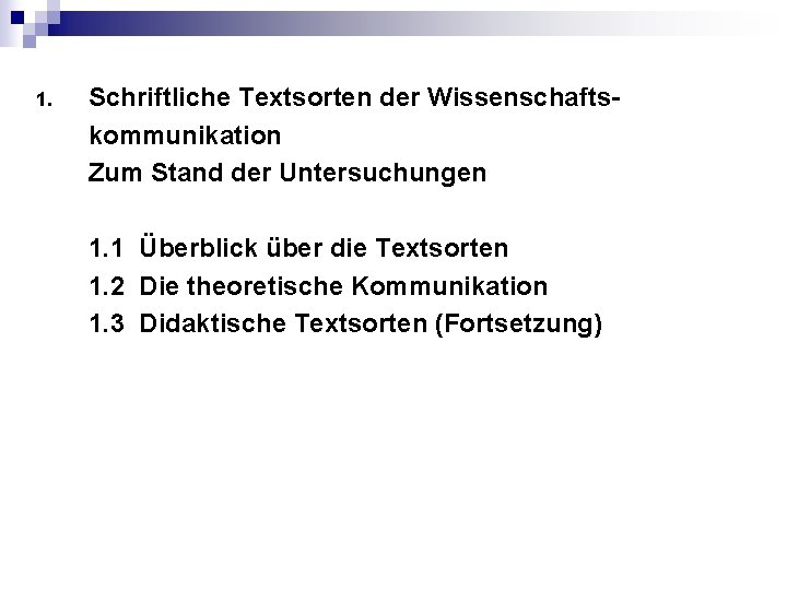 1. Schriftliche Textsorten der Wissenschaftskommunikation Zum Stand der Untersuchungen 1. 1 Überblick über die