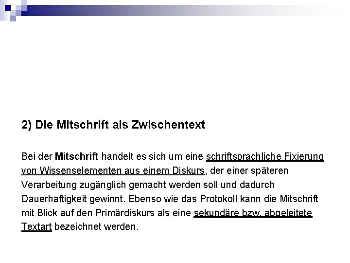 2) Die Mitschrift als Zwischentext Bei der Mitschrift handelt es sich um eine schriftsprachliche