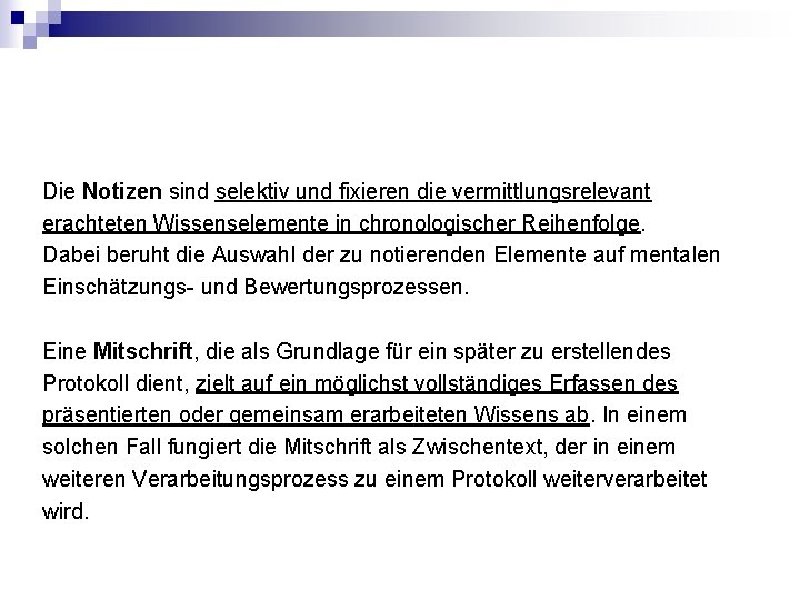 Die Notizen sind selektiv und fixieren die vermittlungsrelevant erachteten Wissenselemente in chronologischer Reihenfolge. Dabei