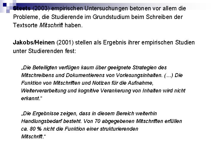 Steets (2003) empirischen Untersuchungen betonen vor allem die Probleme, die Studierende im Grundstudium beim