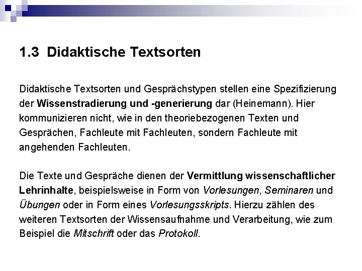 1. 3 Didaktische Textsorten und Gesprächstypen stellen eine Spezifizierung der Wissenstradierung und -generierung dar