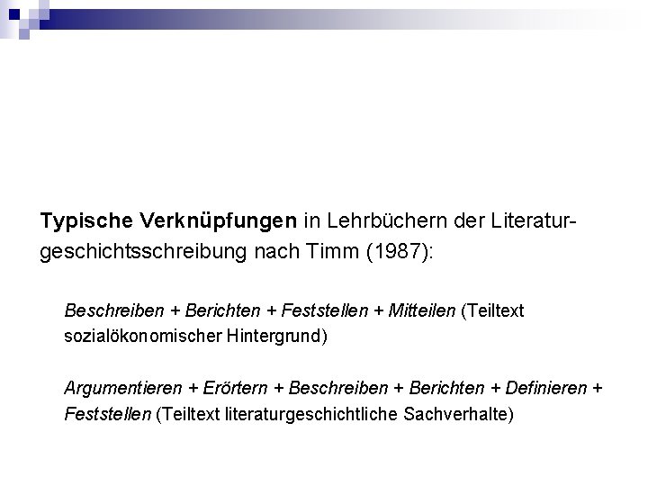 Typische Verknüpfungen in Lehrbüchern der Literaturgeschichtsschreibung nach Timm (1987): Beschreiben + Berichten + Feststellen