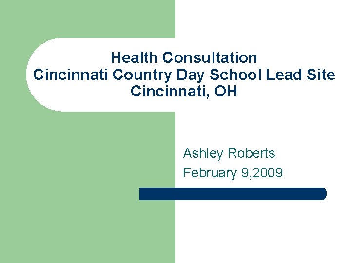 Health Consultation Cincinnati Country Day School Lead Site Cincinnati, OH Ashley Roberts February 9,