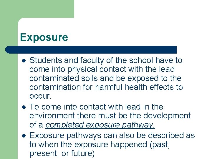 Exposure l l l Students and faculty of the school have to come into