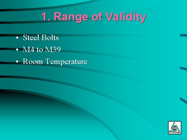 1. Range of Validity • Steel Bolts • M 4 to M 39 •