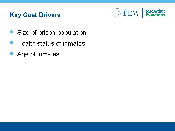 Key Cost Drivers Size of prison population Health status of inmates Age of inmates