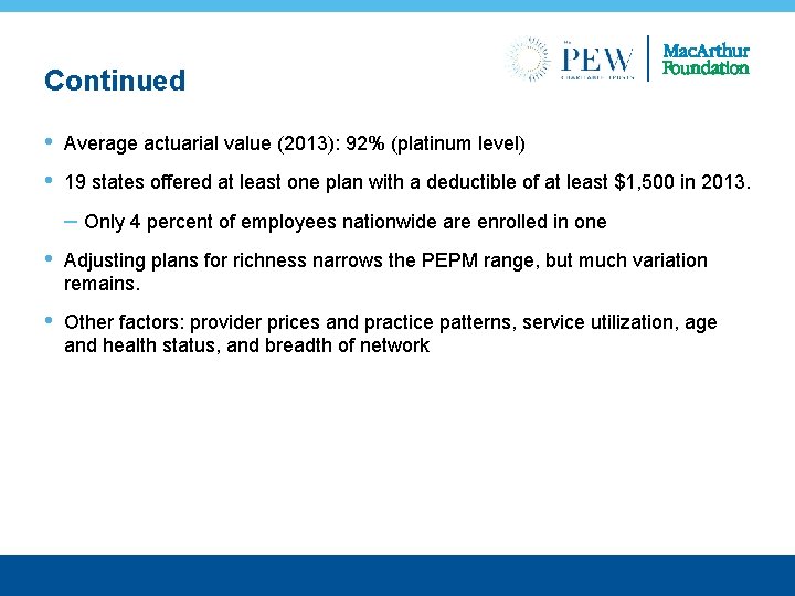 Continued • • Average actuarial value (2013): 92% (platinum level) 19 states offered at