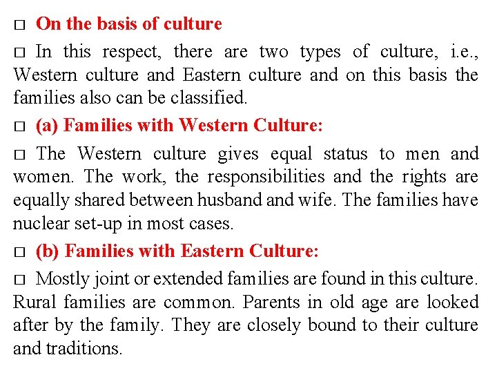 On the basis of culture � In this respect, there are two types of