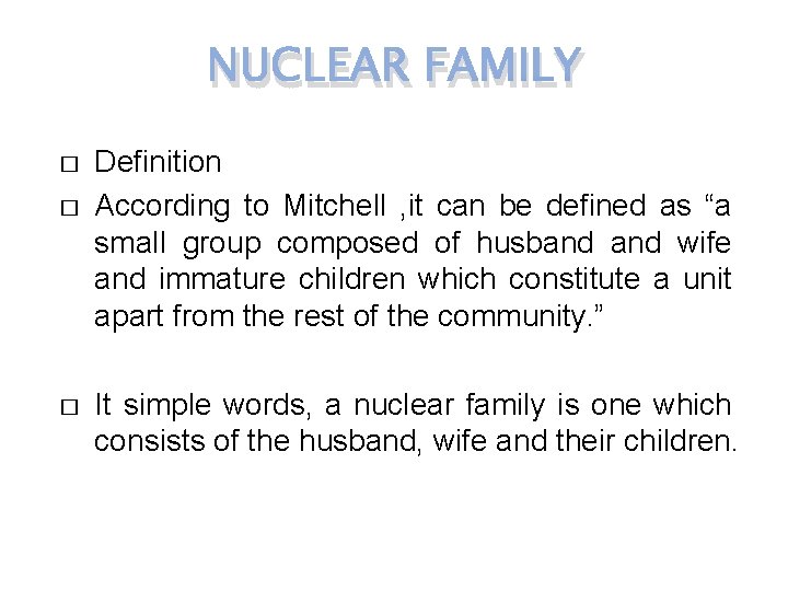 NUCLEAR FAMILY � � � Definition According to Mitchell , it can be defined