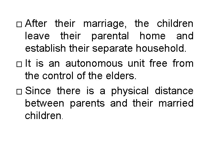 After their marriage, the children leave their parental home and establish their separate household.