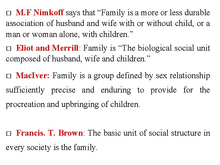 M. F Nimkoff says that “Family is a more or less durable association of