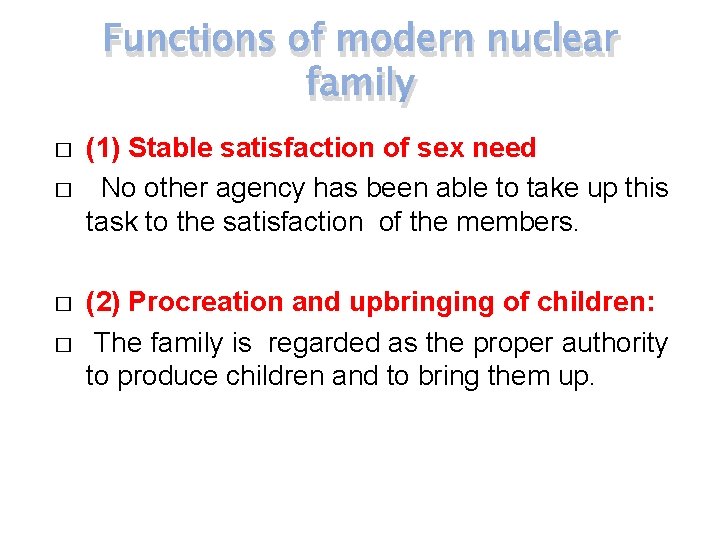 Functions of modern nuclear family � � (1) Stable satisfaction of sex need No