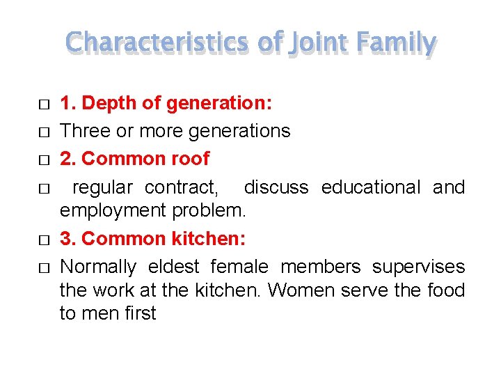 Characteristics of Joint Family � � � 1. Depth of generation: Three or more