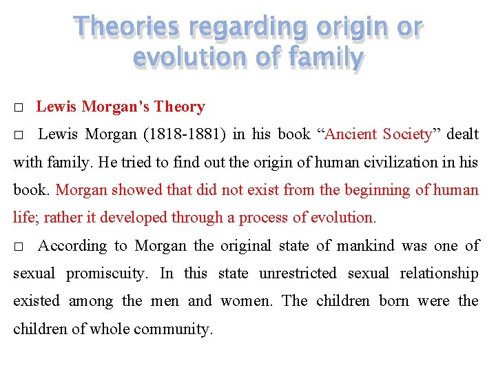 Theories regarding origin or evolution of family � Lewis Morgan’s Theory � Lewis Morgan