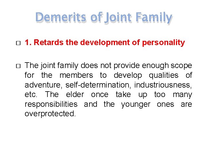 Demerits of Joint Family � 1. Retards the development of personality � The joint