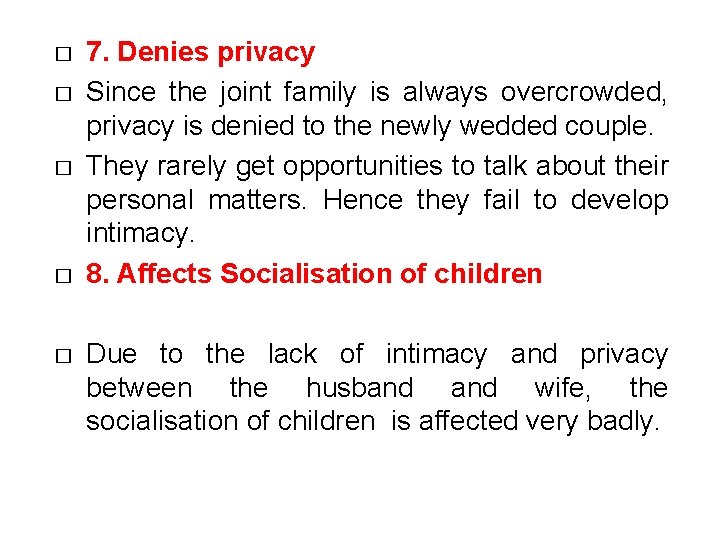 � � � 7. Denies privacy Since the joint family is always overcrowded, privacy