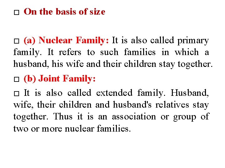 � On the basis of size (a) Nuclear Family: It is also called primary