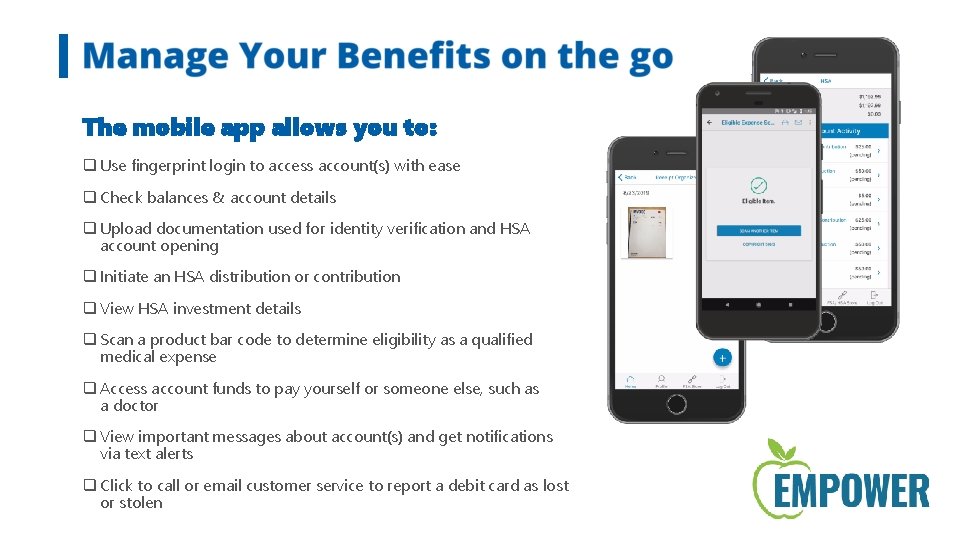 The mobile app allows you to: q Use fingerprint login to access account(s) with