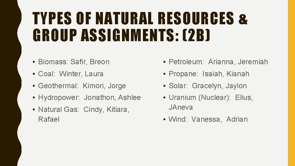 TYPES OF NATURAL RESOURCES & GROUP ASSIGNMENTS: (2 B) • Biomass: Safir, Breon •