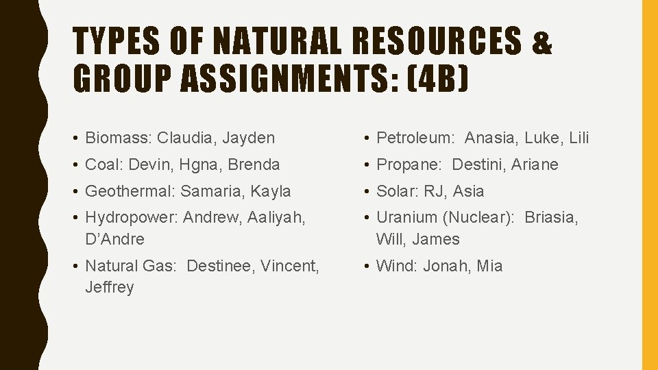 TYPES OF NATURAL RESOURCES & GROUP ASSIGNMENTS: (4 B) • Biomass: Claudia, Jayden •