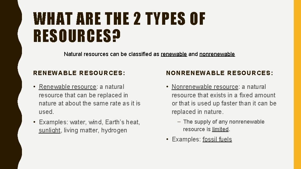 WHAT ARE THE 2 TYPES OF RESOURCES? Natural resources can be classified as renewable