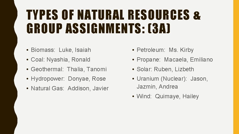 TYPES OF NATURAL RESOURCES & GROUP ASSIGNMENTS: (3 A) • Biomass: Luke, Isaiah •