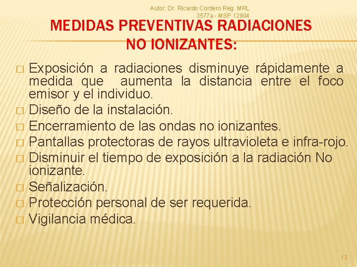Autor: Dr. Ricardo Cordero Reg. MRL 3577 a - MSP 12904 MEDIDAS PREVENTIVAS RADIACIONES