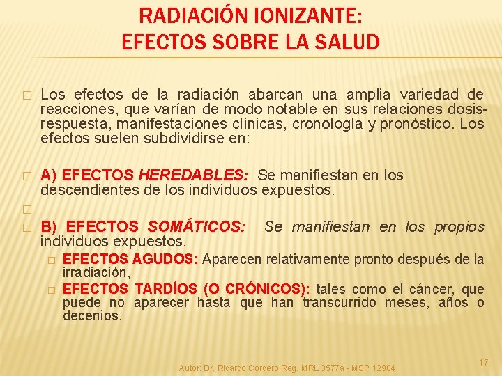 RADIACIÓN IONIZANTE: EFECTOS SOBRE LA SALUD � Los efectos de la radiación abarcan una