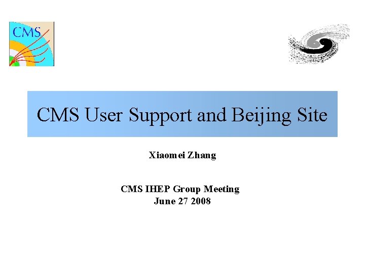 CMS User Support and Beijing Site Xiaomei Zhang CMS IHEP Group Meeting June 27