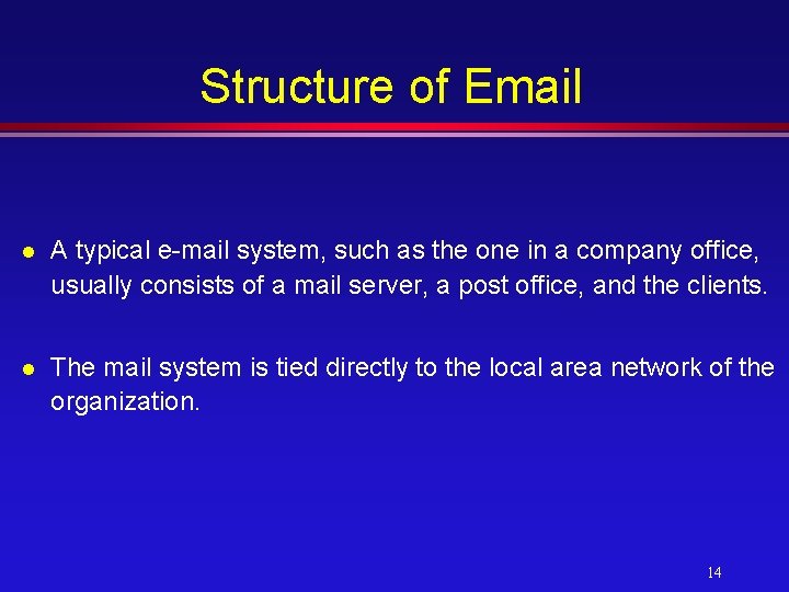 Structure of Email l A typical e-mail system, such as the one in a