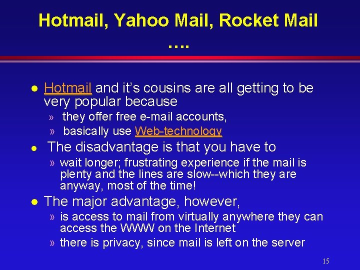 Hotmail, Yahoo Mail, Rocket Mail …. l Hotmail and it’s cousins are all getting